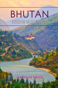 Bhutan Hiking Guide 2025