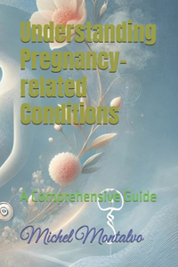Understanding Pregnancy-related Conditions