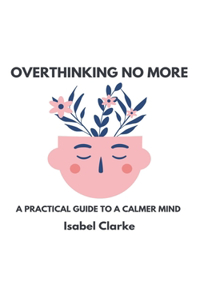 Overthinking No More