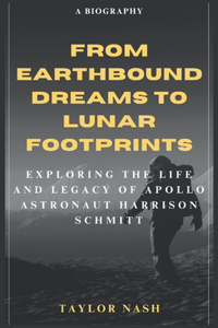 From Earthbound Dreams to Lunar Footprints