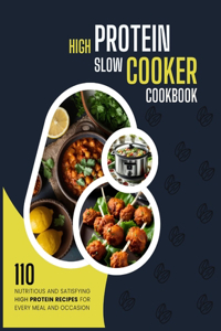 High Protein Slow Cooker Cookbook