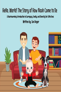 Hello, World! The Story of How Noah Came to Be