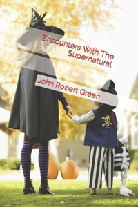 Encounters With The Supernatural