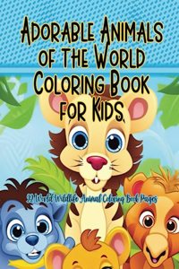 Adorable Animals of the World Coloring Book for Kids