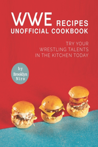 WWE Recipes Unofficial Cookbook