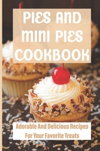 Pies And Mini Pies Cookbook