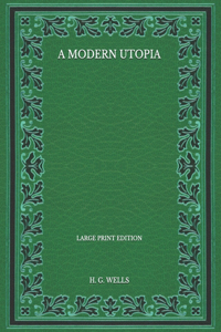 A Modern Utopia - Large Print Edition