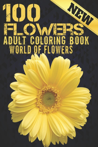100 Flowers Adult Coloring Book. World Of Flowers