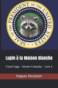 Lupin à la Maison Blanche