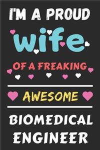 I'm A Proud Wife Of A Freaking Awesome Biomedical Engineer