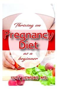 Thriving on Pregnancy Diet as a Beginner