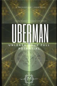 Uberman: 2nd Edition: Go DEEP Down The Rabbit Hole, Learn Powerful Techniques For Creating The Life You Want... And Obliterate *Anything* That Stands In Your