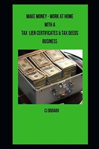 Make Money - Work at Home with a Tax Lien Certificates & Tax Deeds Business