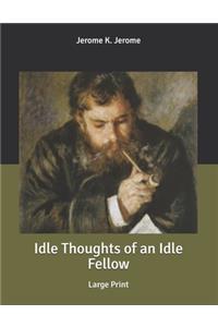 Idle Thoughts of an Idle Fellow