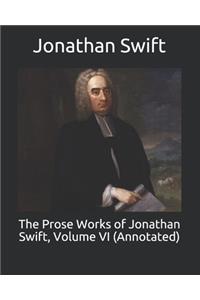 The Prose Works of Jonathan Swift, Volume VI (Annotated)