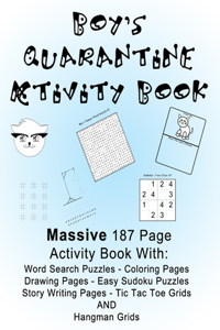 Boy's Quarantine Activity Book: Banish Lockdown Boredom By Doing Fun Activities! Massive Large Print - 187 Pages, 8.5 x 11 Inches! Coloring, Games, Drawing and Story Writing, Word 