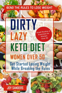 Dirty, Lazy, Keto Diet For Women Over 50