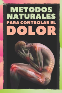 Metodos Naturales Para Controlar El Dolor