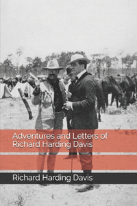 Adventures and Letters of Richard Harding Davis