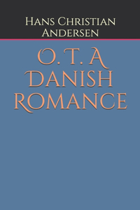 O. T. A Danish Romance
