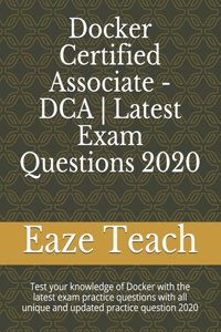 Docker Certified Associate - DCA Latest Exam Questions 2020