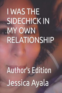 I Was the Sidechick in My Own Relationship