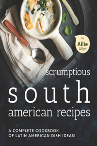 Scrumptious South American Recipes