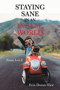 Staying Sane in an Insane World