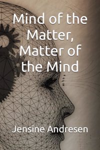 Mind of the Matter, Matter of the Mind