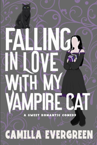 Falling in Love with My Vampire Cat: A Sweet Romantic Comedy