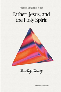 Focus on the Names of the Father, Jesus, and the Holy Spirit