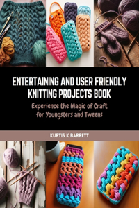 Entertaining and User Friendly Knitting Projects Book