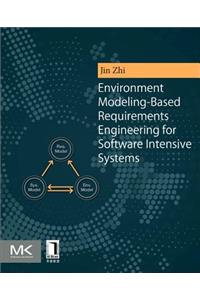 Environment Modeling-Based Requirements Engineering for Software Intensive Systems