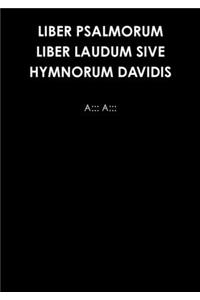 LIBER PSALMORUM LIBER LAUDUM SIVE HYMNORUM DAVIDIS