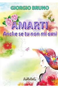 AMARTI anche se tu non mi ami