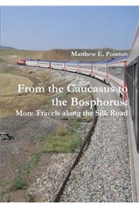 From the Caucasus to the Bosphorus