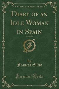 Diary of an Idle Woman in Spain, Vol. 1 of 2 (Classic Reprint)