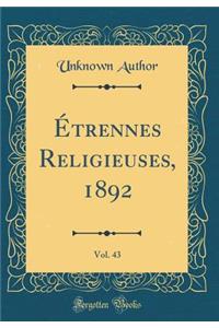 ï¿½trennes Religieuses, 1892, Vol. 43 (Classic Reprint)