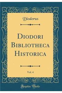 Diodori Bibliotheca Historica, Vol. 4 (Classic Reprint)