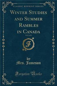 Winter Studies and Summer Rambles in Canada, Vol. 2 of 3 (Classic Reprint)