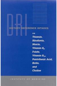 Dietary Reference Intakes for Thiamin, Riboflavin, Niacin, Vitamin B6, Folate, Vitamin B12, Pantothenic Acid, Biotin, and Choline