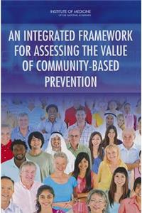 Integrated Framework for Assessing the Value of Community-Based Prevention