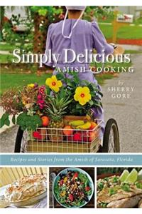 Simply Delicious Amish Cooking: Recipes and Stories from the Amish of Sarasota, Florida