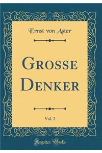 Grosse Denker, Vol. 2 (Classic Reprint)