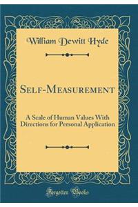 Self-Measurement: A Scale of Human Values with Directions for Personal Application (Classic Reprint)
