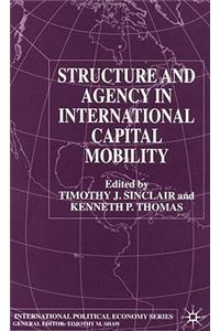 Structure and Agency in International Capital Mobility