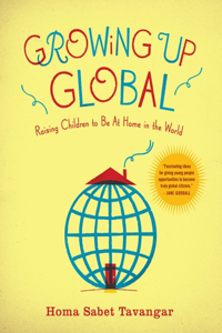 Growing Up Global: Raising Children to Be at Home in the World