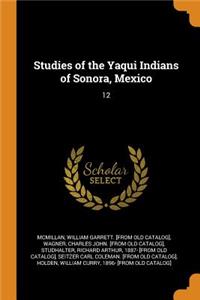 Studies of the Yaqui Indians of Sonora, Mexico