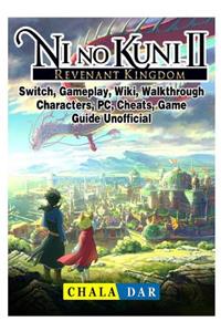 Ni No Kuni II Revenant Kingdom, Switch, Gameplay, Wiki, Walkthrough, Characters, Pc, Cheats, Game Guide Unofficial
