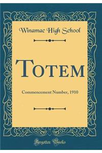 Totem: Commencement Number, 1910 (Classic Reprint)